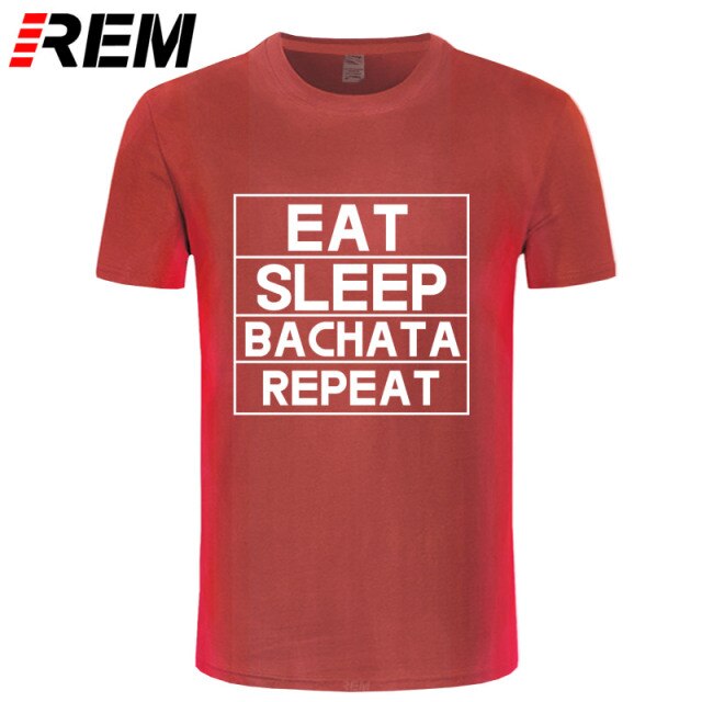 Funny Eat Sleep Bachata Repeat Dance T Shirts Men Summer Cotton - World Salsa Championships