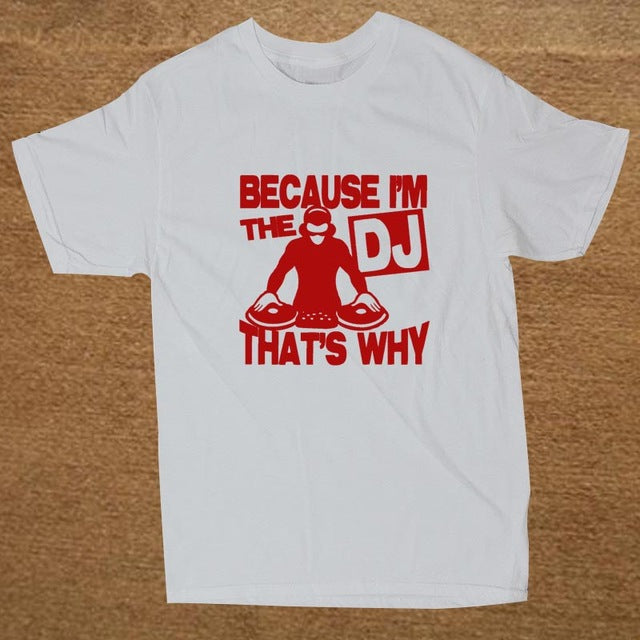 New Funny Because I'm The DJ That's Why Music T-Shirts Mens - World Salsa Championships