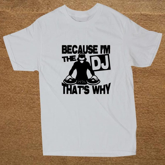 New Funny Because I'm The DJ That's Why Music T-Shirts Mens - World Salsa Championships