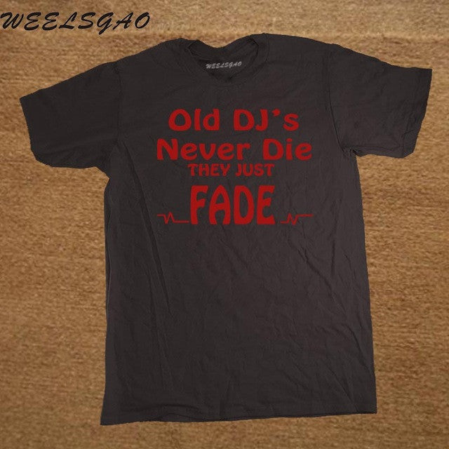 DJ Collection-New Funny Old DJs Never Die They Just Fade DJ T-Shirts Mens O-Neck Cotton T Shirts Hip-Hop Tees - World Salsa Championships