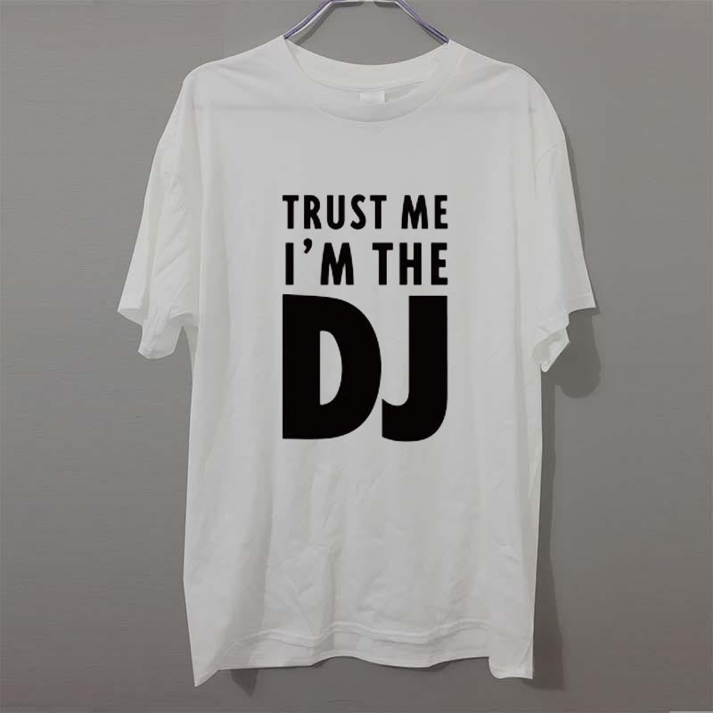 Summer Fashion New Brand TRUST ME I AM THE DJ Funny T Shirts Men Cotton Short Sleeve - World Salsa Championships